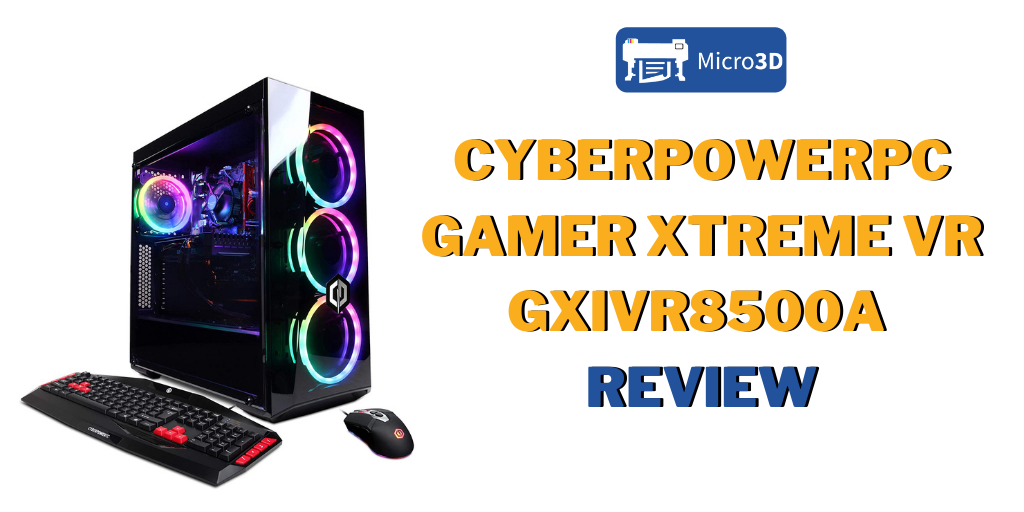 CYBERPOWERPC Gamer Xtreme VR GXiVR8500A Review